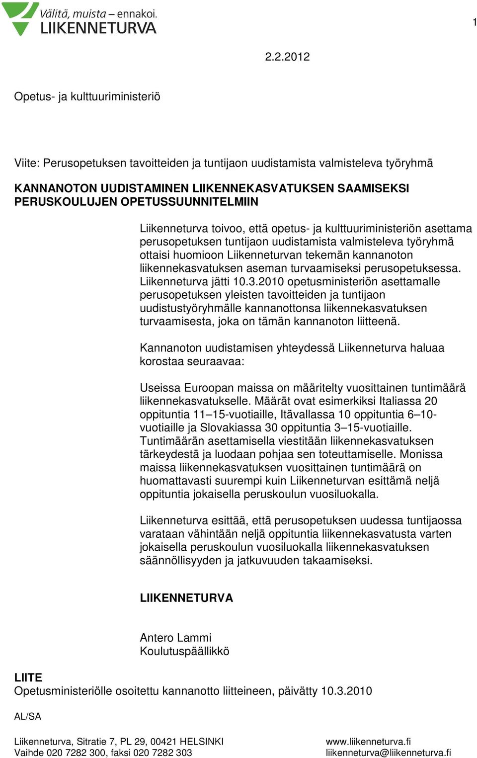 liikennekasvatuksen aseman turvaamiseksi perusopetuksessa. Liikenneturva jätti 10.3.