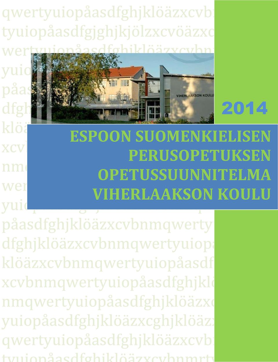 nmqwertyuiopåasdfghjklöäzxcvbnmq OPETUSSUUNNITELMA wertyuiopåasdfghjklöäzxcvbnmqwert VIHERLAAKSON KOULU yuiopåasdfghjklöäzxcvbnmqwertyuio påasdfghjklöäzxcvbnmqwertyuiopåas