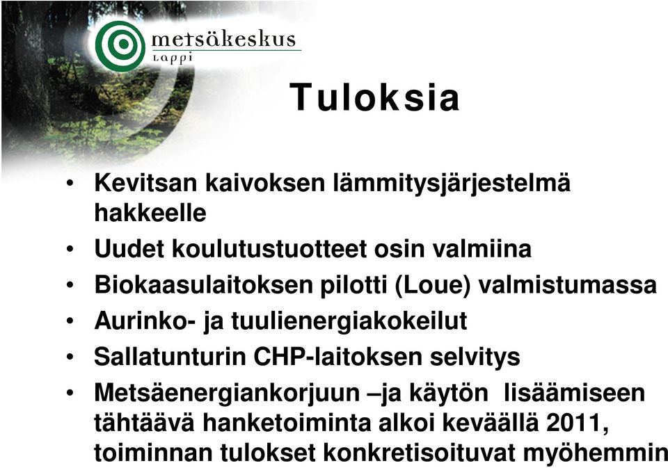 tuulienergiakokeilut Sallatunturin CHP-laitoksen selvitys Metsäenergiankorjuun ja
