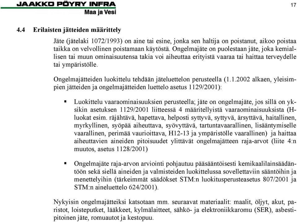 Ongelmajätteiden luokittelu tehdään jäteluettelon perusteella (1.