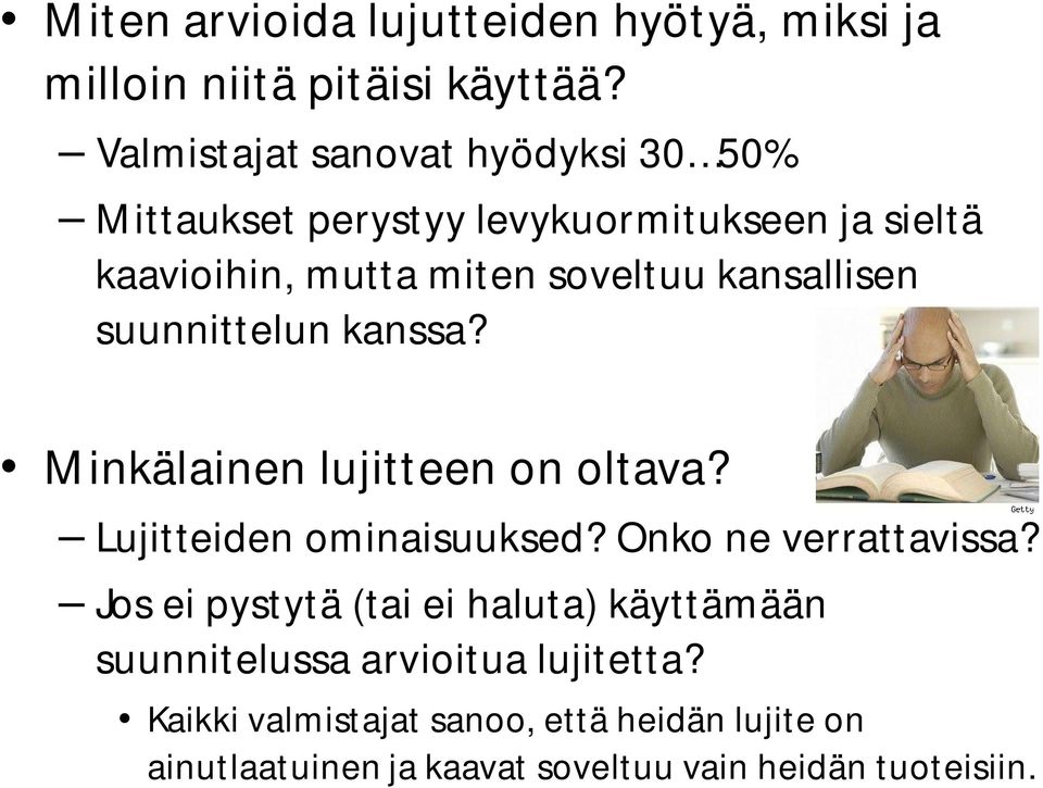 kansallisen suunnittelun kanssa? Minkälainen lujitteen on oltava? Lujitteiden ominaisuuksed? Onko ne verrattavissa?
