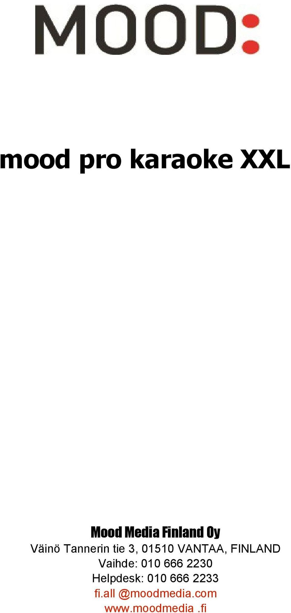 FINLAND Vaihde: 010 666 2230 Helpdesk: 010