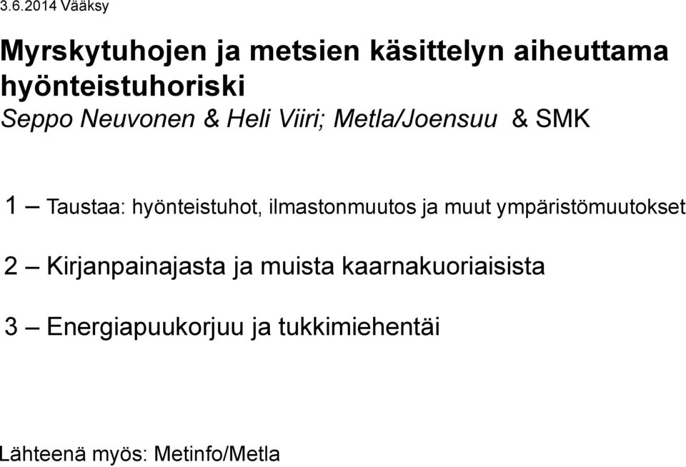 hyönteistuhot, ilmastonmuutos ja muut ympäristömuutokset 2 Kirjanpainajasta
