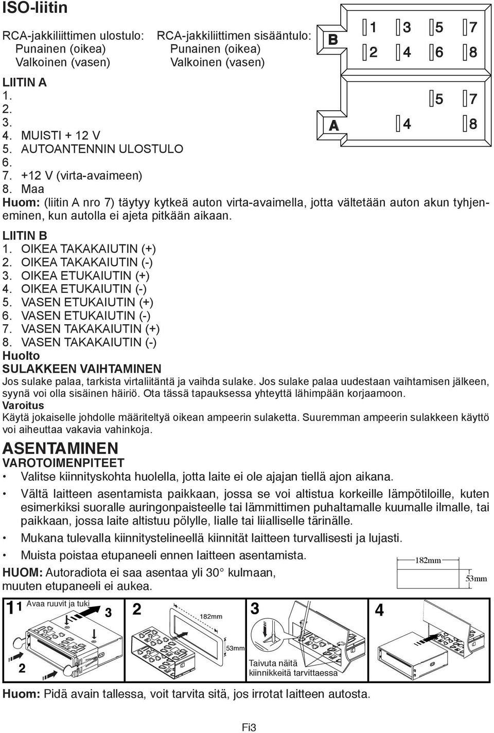 Jos sulake palaa uudestaan vaihtamisen jälkeen, syynä voi olla sisäinen häiriö. Ota tässä tapauksessa yhteyttä lähimpään korjaamoon.