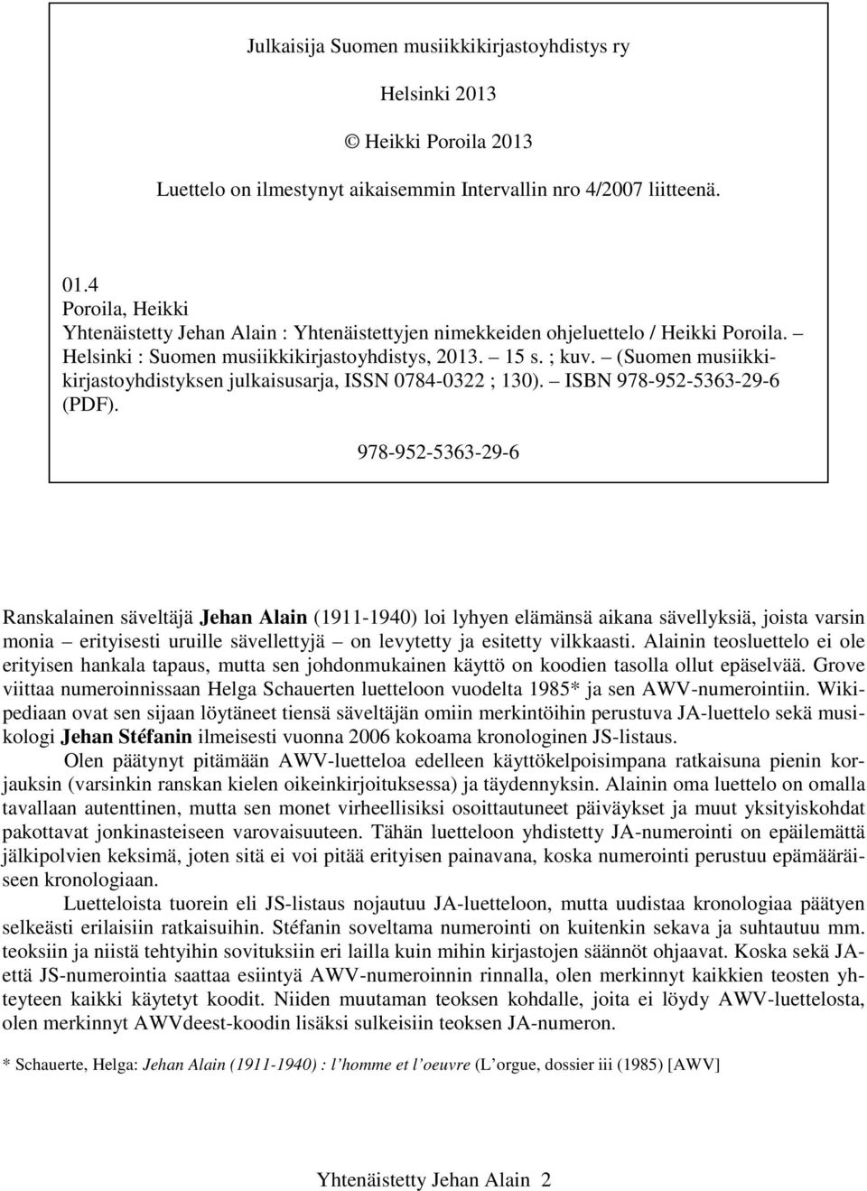 (Suomen musiikkikirjastoyhdistyksen julkaisusarja, ISSN 0784-0322 ; 130). ISBN 978-952-5363-29-6 (PDF).