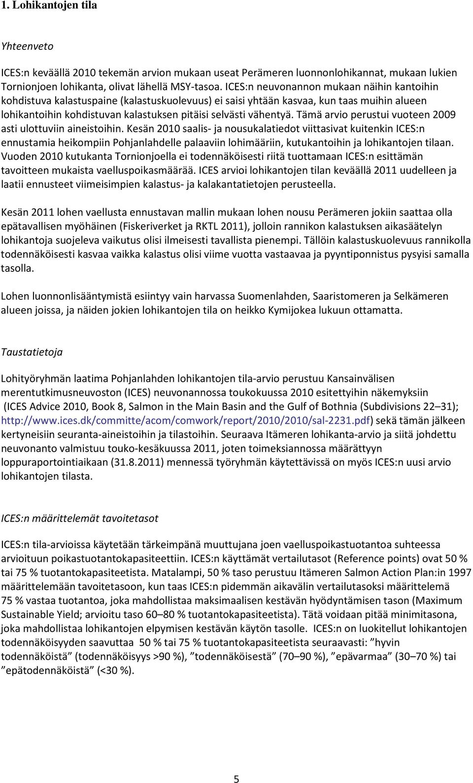 Tämä arvio perustui vuoteen 2009 asti ulottuviin aineistoihin.