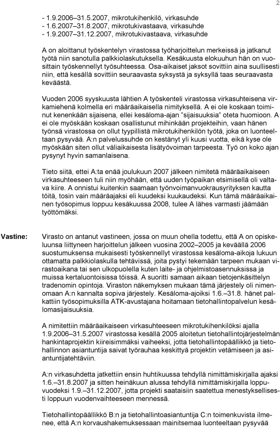 Kesäkuusta elokuuhun hän on vuosittain työskennellyt työsuhteessa.
