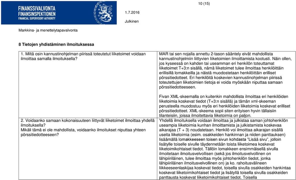 MAR tai sen nojalla annettu 2-tason sääntely eivät mahdollista kannustinohjelmiin liittyvien liiketoimien ilmoittamista kootusti.