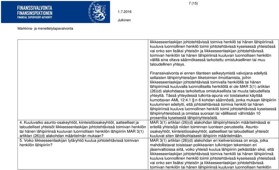 4. Kuuluvatko asunto-osakeyhtiöt, kiinteistöosakeyhtiöt, aatteelliset ja taloudelliset yhteisöt liikkeeseenlaskijan johtotehtävissä toimivan henkilön tai hänen lähipiiriinsä kuuluvan luonnollisen