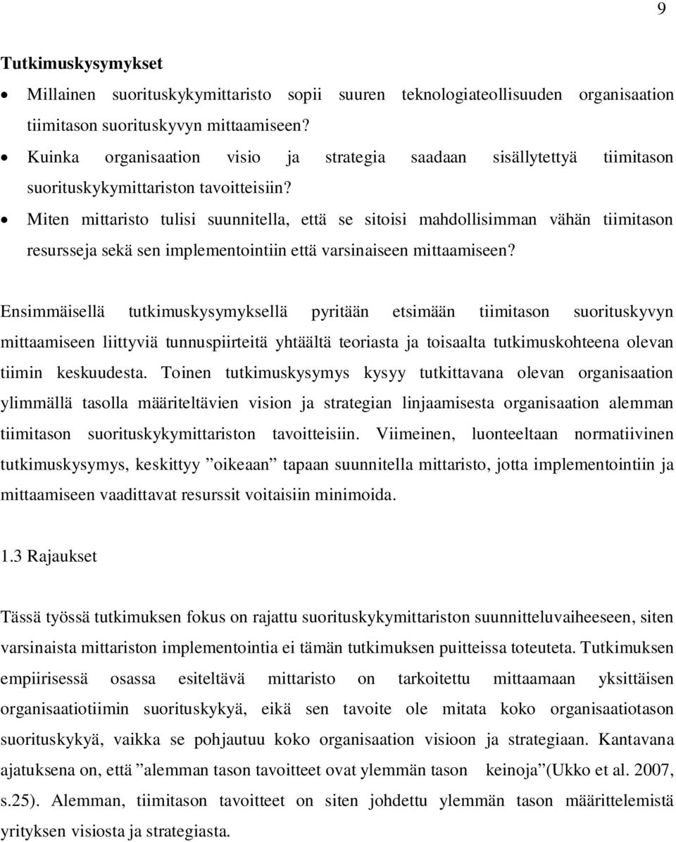 Miten mittaristo tulisi suunnitella, että se sitoisi mahdollisimman vähän tiimitason resursseja sekä sen implementointiin että varsinaiseen mittaamiseen?