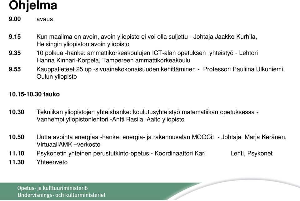 55 Kauppatieteet 25 op -sivuainekokonaisuuden kehittäminen - Professori Pauliina Ulkuniemi, Oulun yliopisto 10.15-10.30 tauko 10.