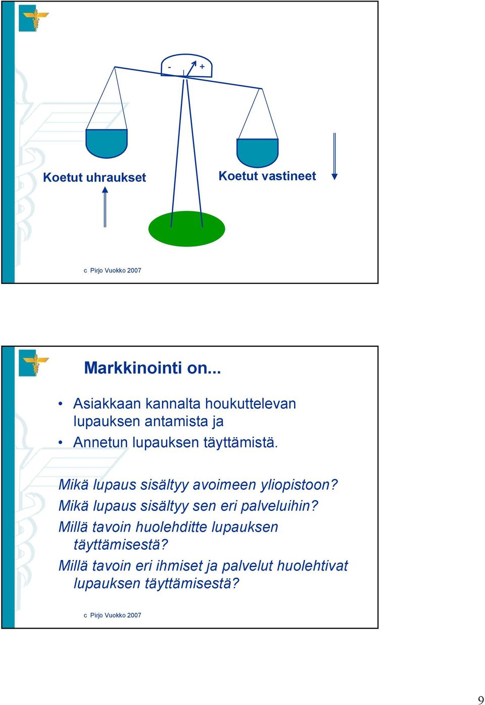 Mikä lupaus sisältyy avoimeen yliopistoon? Mikä lupaus sisältyy sen eri palveluihin?