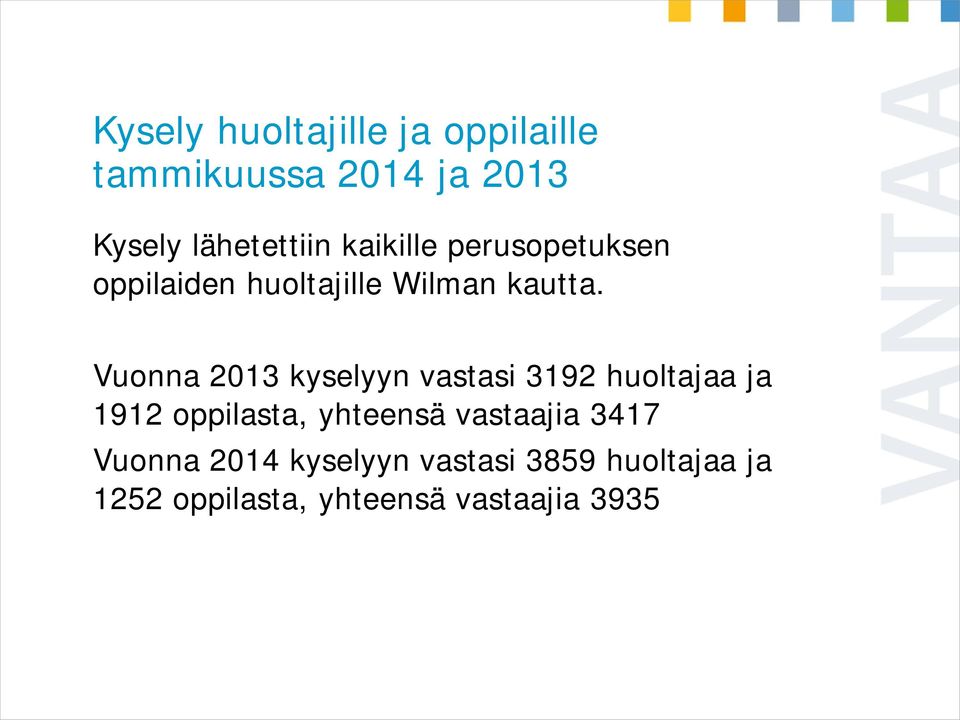 Vuonna kyselyyn vastasi 3192 huoltajaa ja 1912 oppilasta, yhteensä