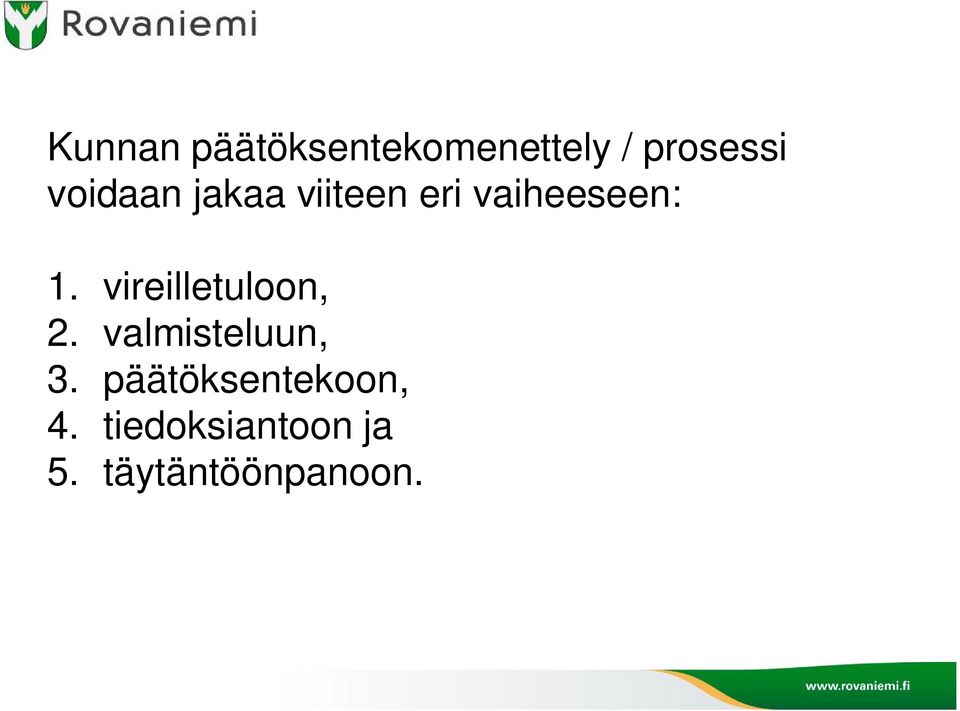 vireilletuloon, 2. valmisteluun, 3.