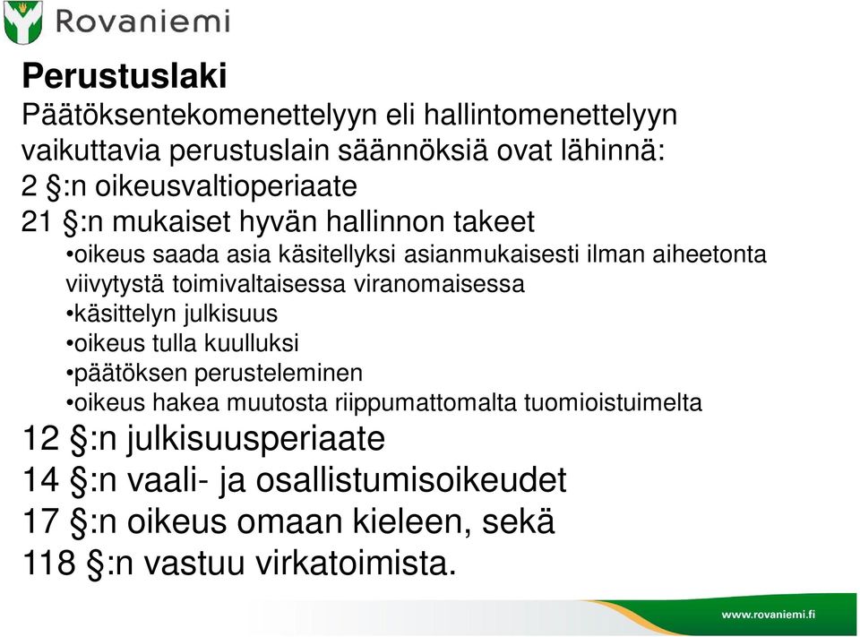 viivytystä toimivaltaisessa viranomaisessa käsittelyn julkisuus oikeus tulla kuulluksi päätöksen perusteleminen oikeus hakea