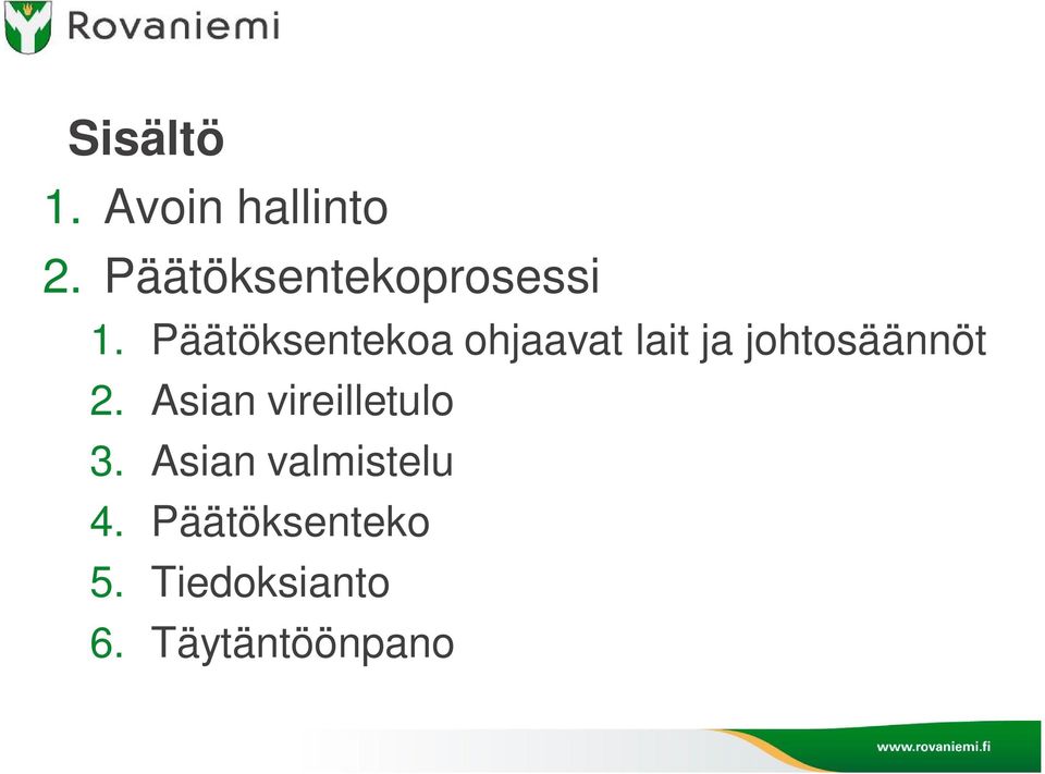 Päätöksentekoa ohjaavat lait ja johtosäännöt 2.