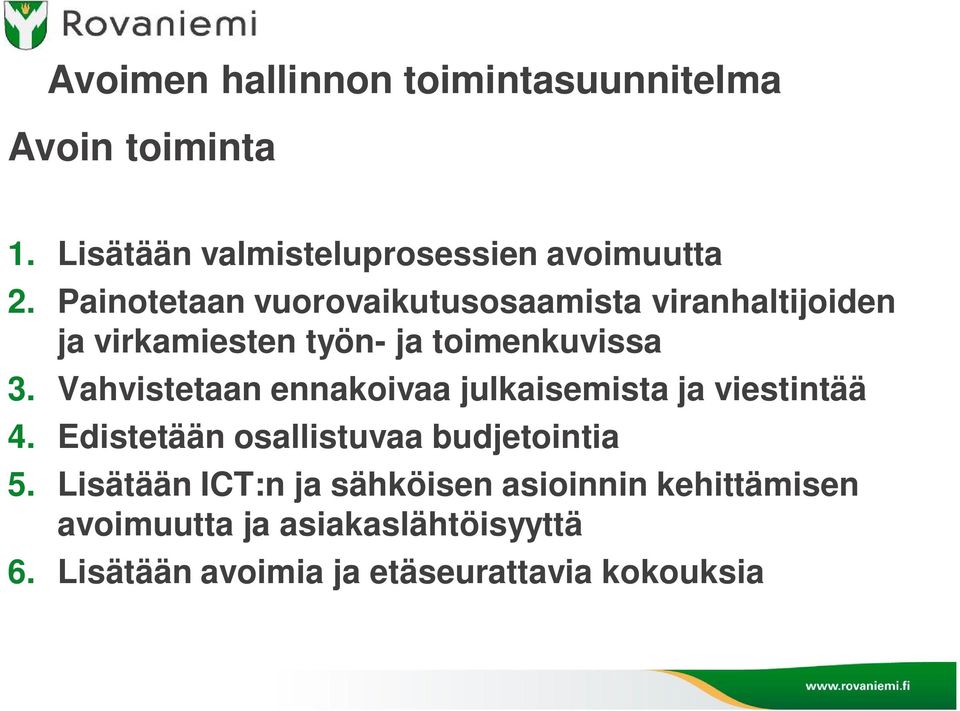 Vahvistetaan ennakoivaa julkaisemista ja viestintää 4. Edistetään osallistuvaa budjetointia 5.