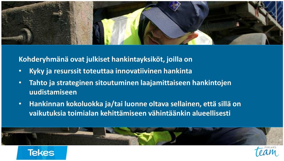 laajamittaiseen hankintojen uudistamiseen Hankinnan kokoluokka ja/tai luonne