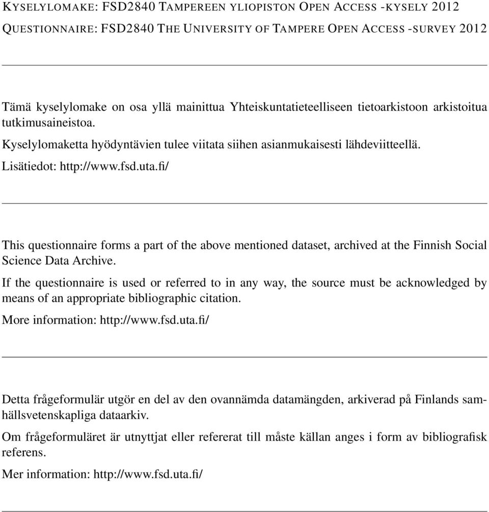 fi/ This questionnaire forms a part of the above mentioned dataset, archived at the Finnish Social Science Data Archive.