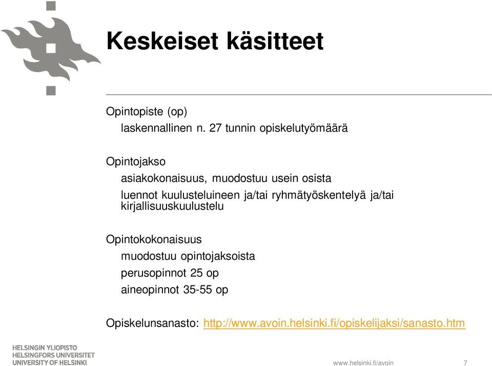 kuulusteluineen ja/tai ryhmätyöskentelyä ja/tai kirjallisuuskuulustelu Opintokokonaisuus