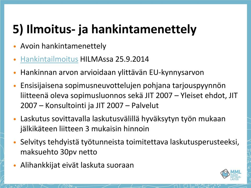 sopimusluonnos sekä JIT 2007 Yleiset ehdot, JIT 2007 Konsultointi ja JIT 2007 Palvelut Laskutus sovittavalla laskutusvälillä