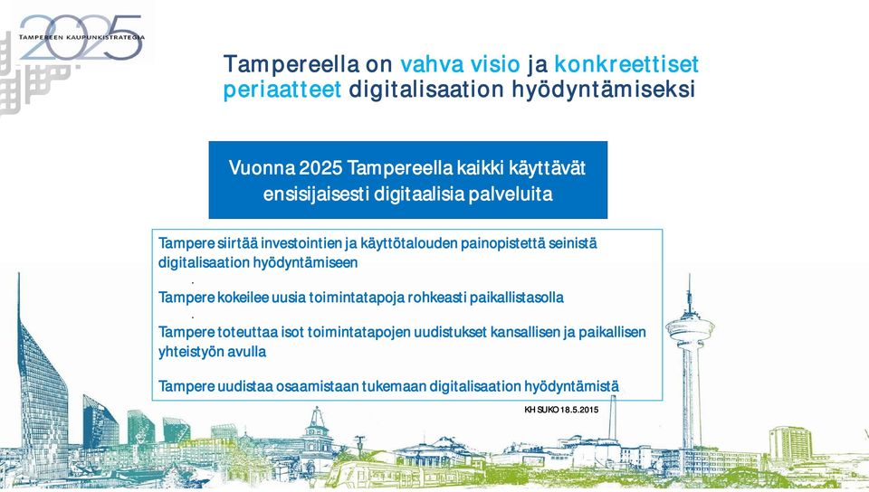 hyödyntämiseen. Tampere kokeilee uusia toimintatapoja rohkeasti paikallistasolla.