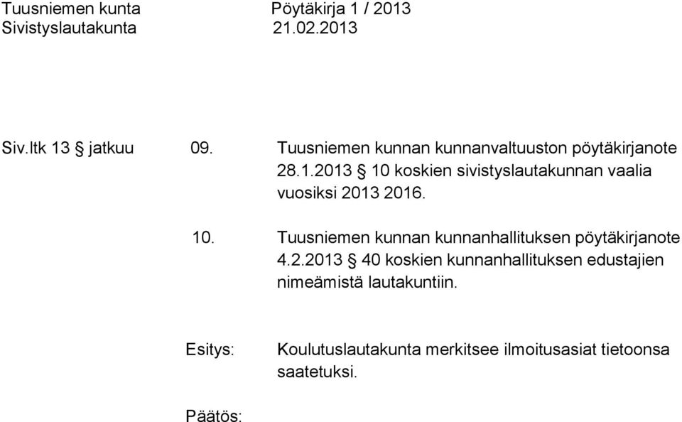 2013 40 koskien kunnanhallituksen edustajien nimeämistä lautakuntiin.