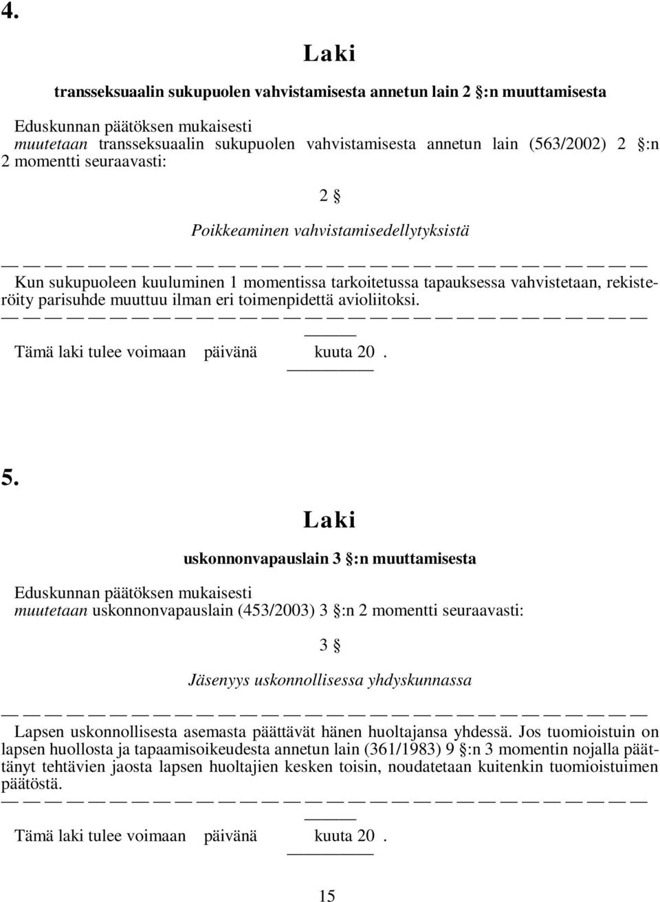 avioliitoksi. Tämä laki tulee voimaan päivänä kuuta 20. 5.