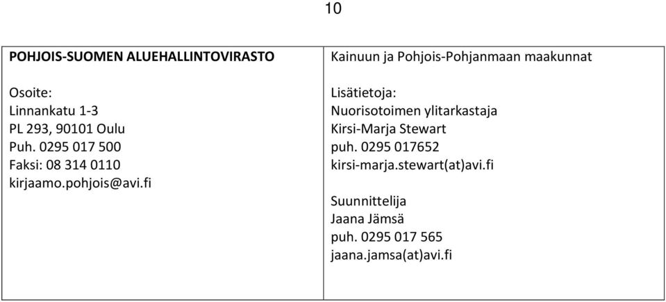 fi Kainuun ja Pohjois-Pohjanmaan maakunnat Lisätietoja: Nuorisotoimen ylitarkastaja