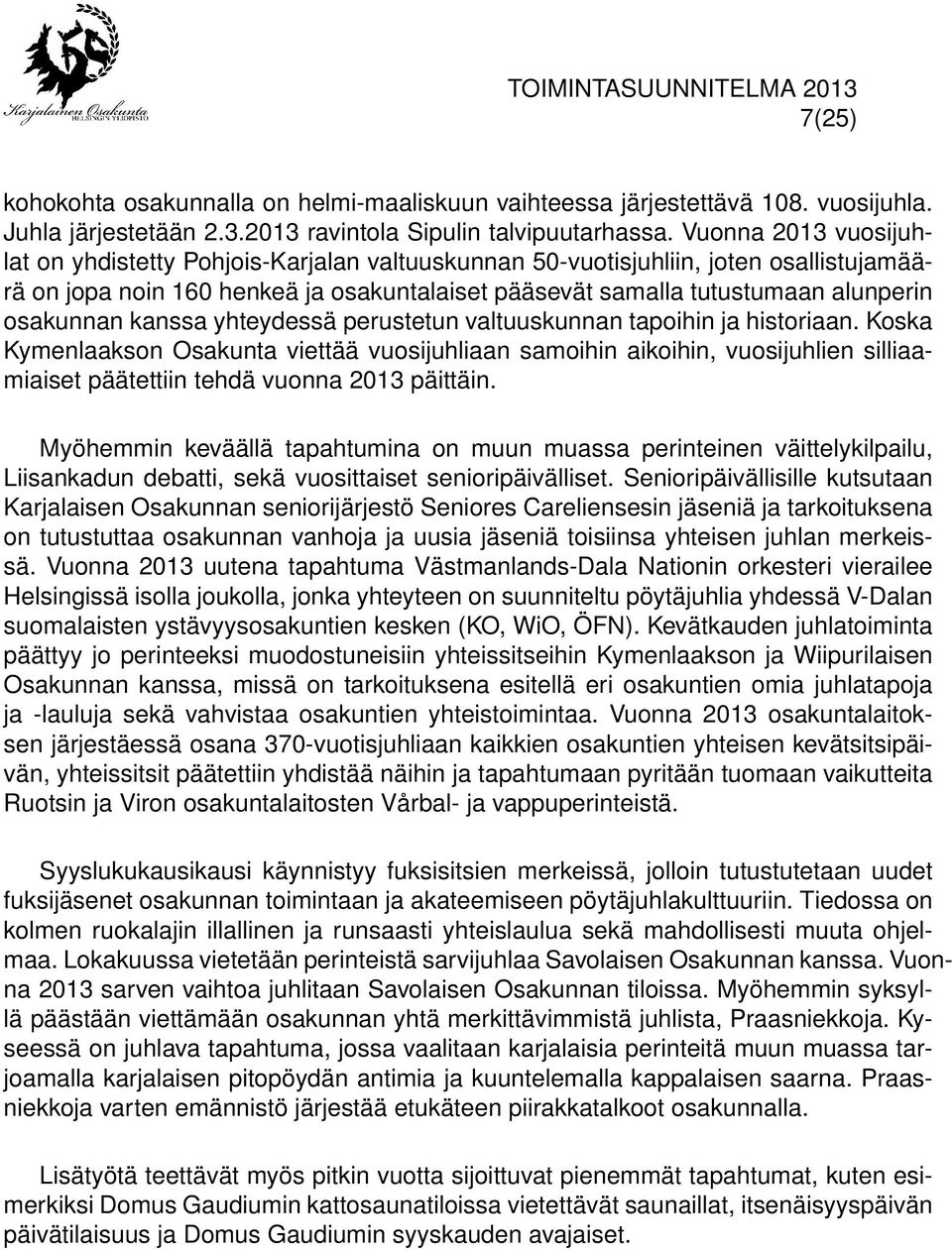 osakunnan kanssa yhteydessä perustetun valtuuskunnan tapoihin ja historiaan.