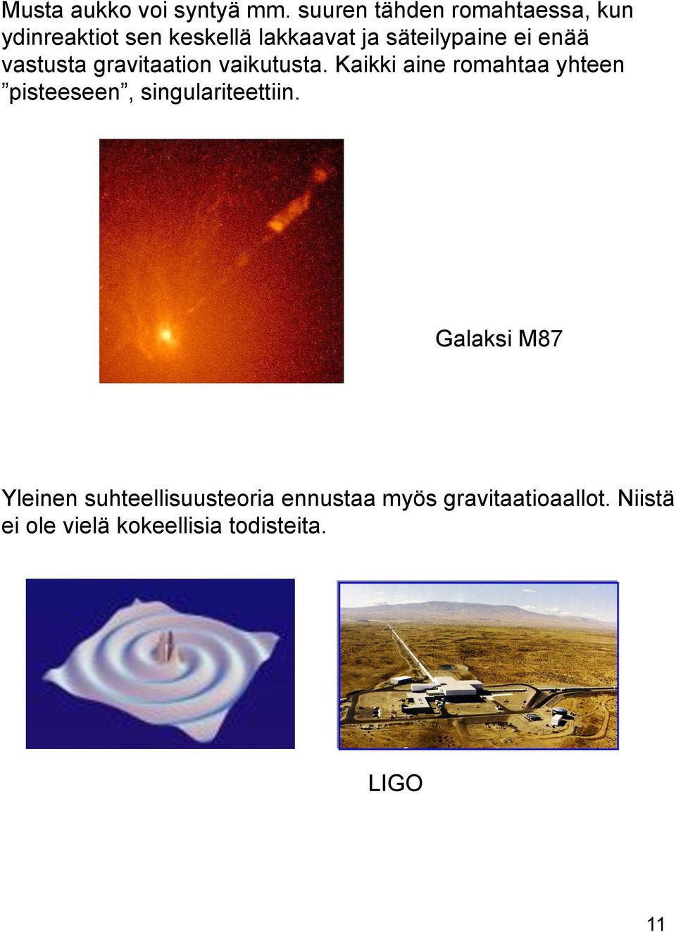 ei enää vastusta gravitaation vaikutusta.