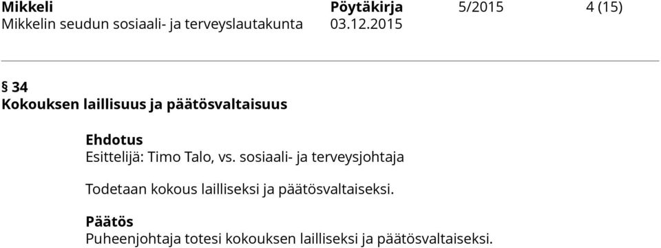 sosiaali- ja terveysjohtaja Todetaan kokous lailliseksi ja