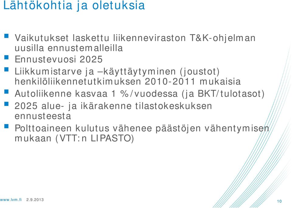 henkilöliikennetutkimuksen 2010-2011 mukaisia Autoliikenne kasvaa 1 %/vuodessa (ja BKT/tulotasot)
