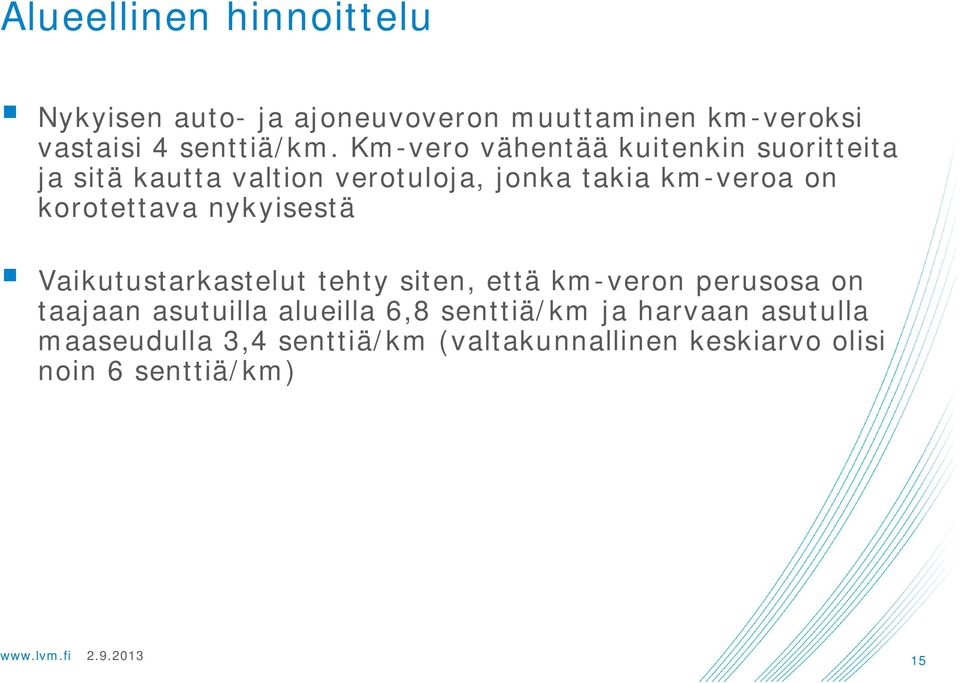 korotettava nykyisestä Vaikutustarkastelut tehty siten, että km-veron perusosa on taajaan asutuilla