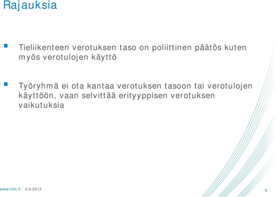 Työryhmä ei ota kantaa verotuksen tasoon tai