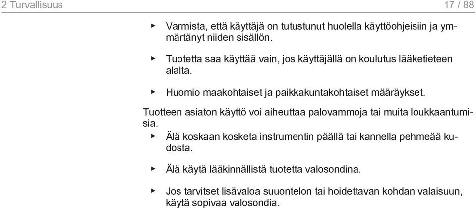 Tuotteen asiaton käyttö voi aiheuttaa palovammoja tai muita loukkaantumisia.