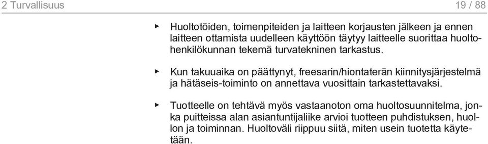 Kun takuuaika on päättynyt, freesarin/hiontaterän kiinnitysjärjestelmä ja hätäseis-toiminto on annettava vuosittain tarkastettavaksi.