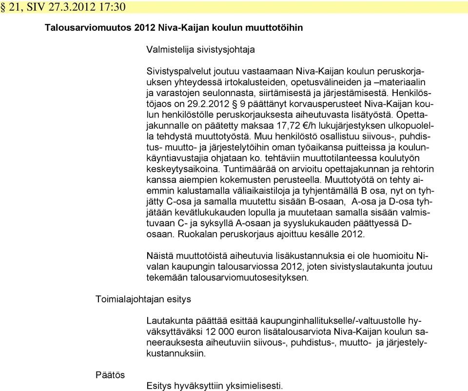 opetusvälineiden ja materiaalin ja varastojen seulonnasta, siirtämisestä ja järjestämisestä. Henkilöstöjaos on 29