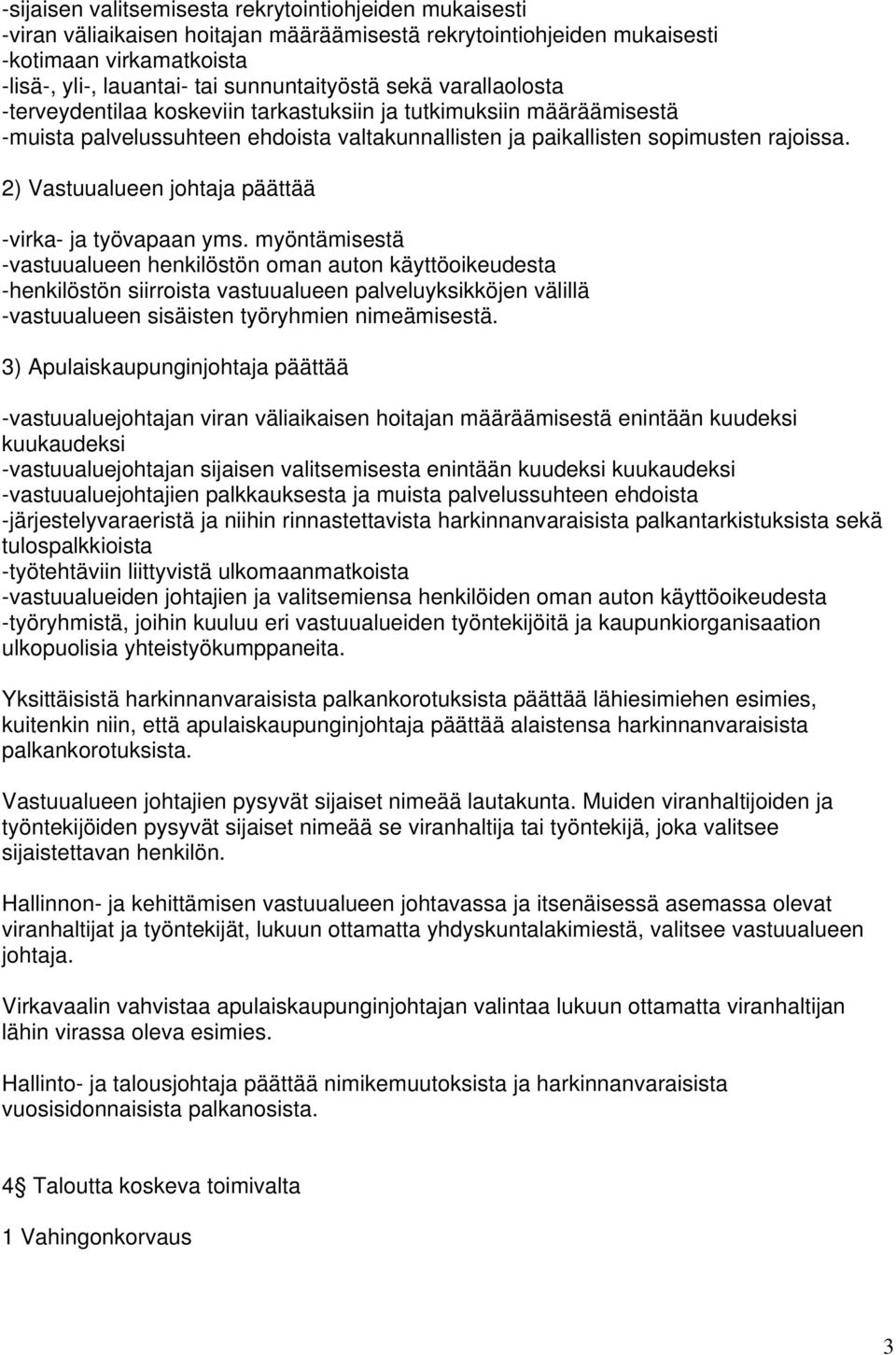 2) Vastuualueen johtaja päättää -virka- ja työvapaan yms.