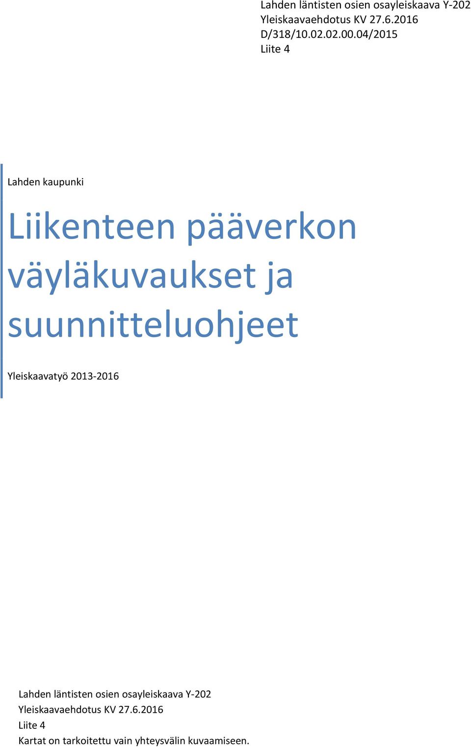 04/2015 Liite 4 Lahden kaupunki Liikenteen pääverkon väyläkuvaukset ja