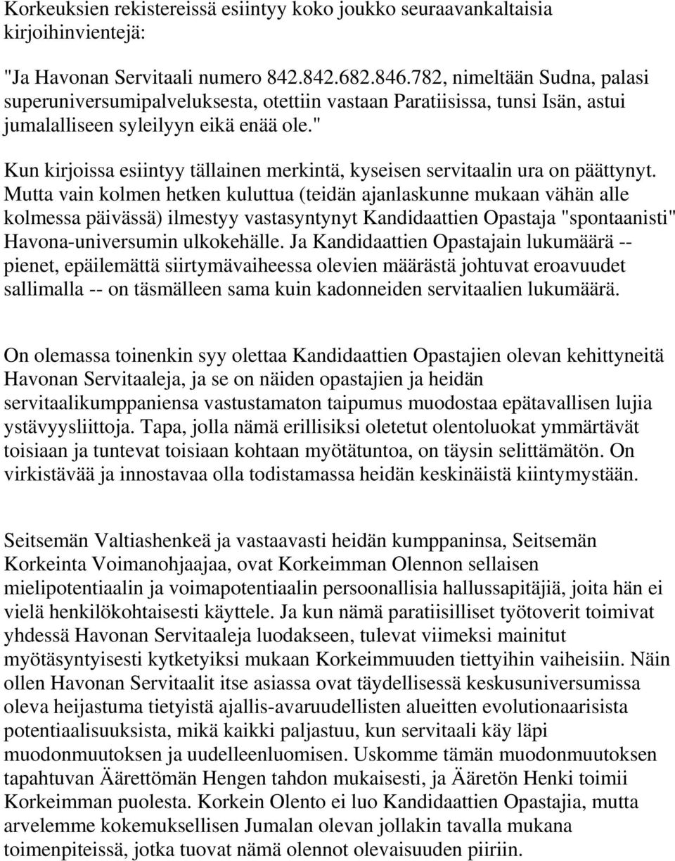 " Kun kirjoissa esiintyy tällainen merkintä, kyseisen servitaalin ura on päättynyt.