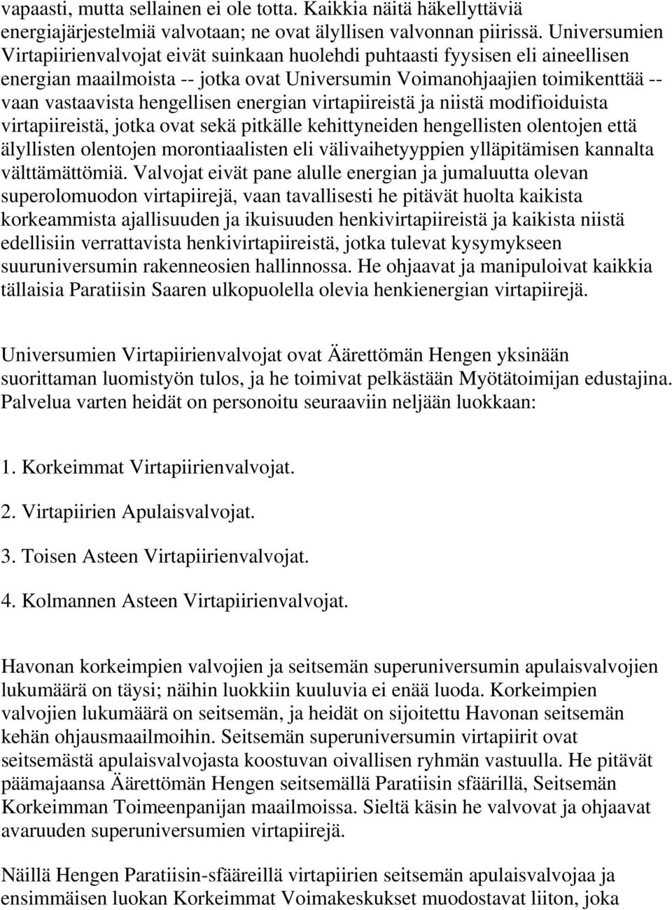 hengellisen energian virtapiireistä ja niistä modifioiduista virtapiireistä, jotka ovat sekä pitkälle kehittyneiden hengellisten olentojen että älyllisten olentojen morontiaalisten eli