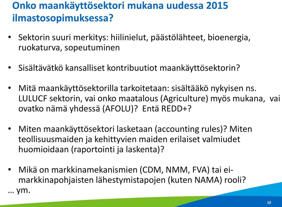 Mitä maankäyttösektorilla tarkoitetaan: sisältääkö nykyisen ns. LULUCF sektorin, vai onko maatalous (Agriculture) myös mukana, vai ovatko nämä yhdessä (AFOLU)?