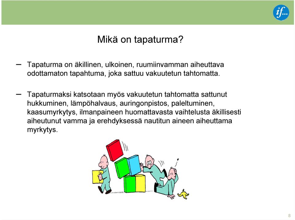 vakuutetun tahtomatta.