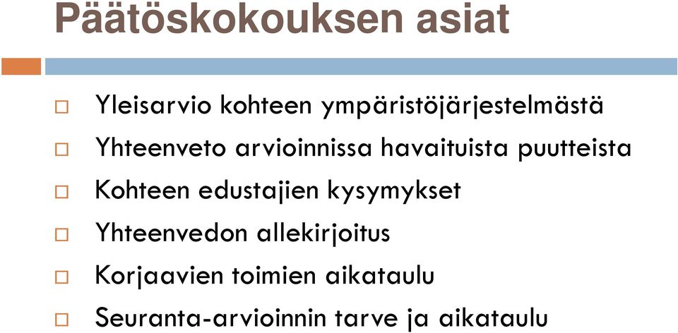 havaituista puutteista Kohteen edustajien kysymykset