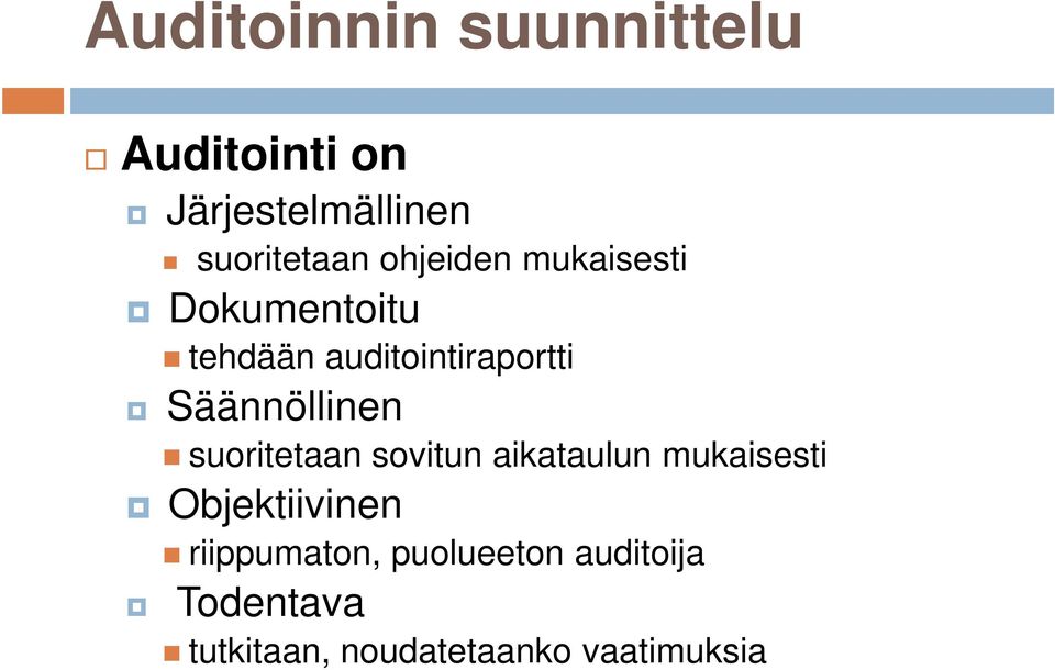 Säännöllinen suoritetaan sovitun aikataulun mukaisesti Objektiivinen