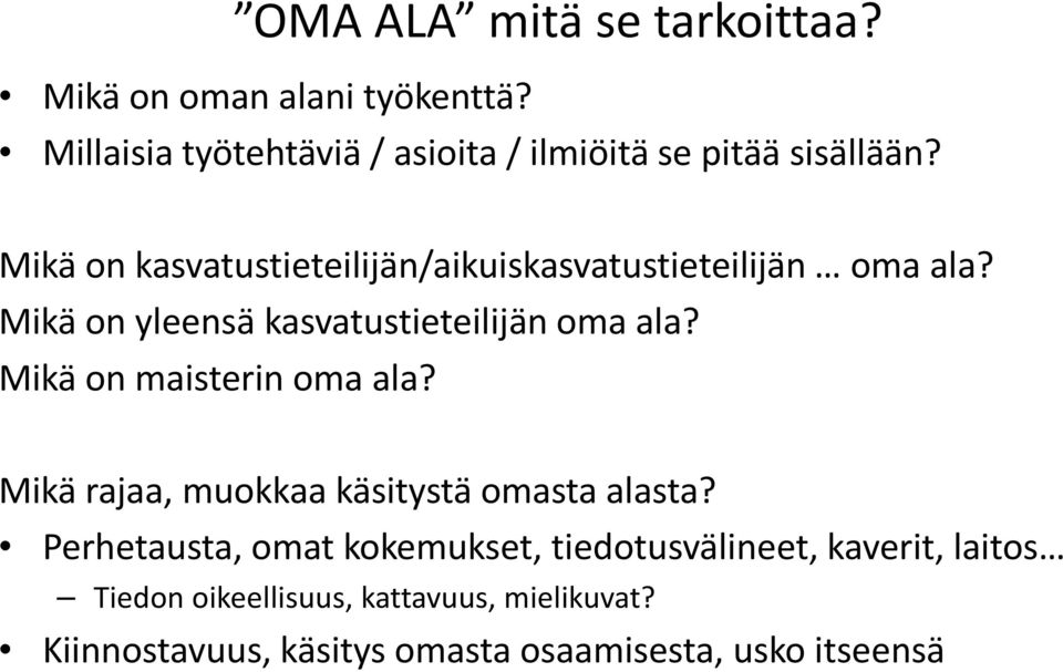 Mikä on kasvatustieteilijän/aikuiskasvatustieteilijän oma ala? Mikä on yleensä kasvatustieteilijän oma ala?
