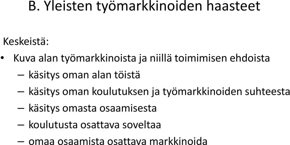 töistä käsitys oman koulutuksen ja työmarkkinoiden suhteesta käsitys