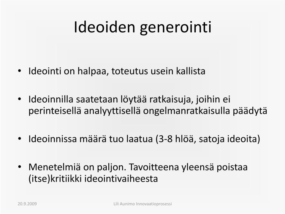 ongelmanratkaisulla päädytä Ideoinnissa määrä tuo laatua (3 8 hlöä, satoja