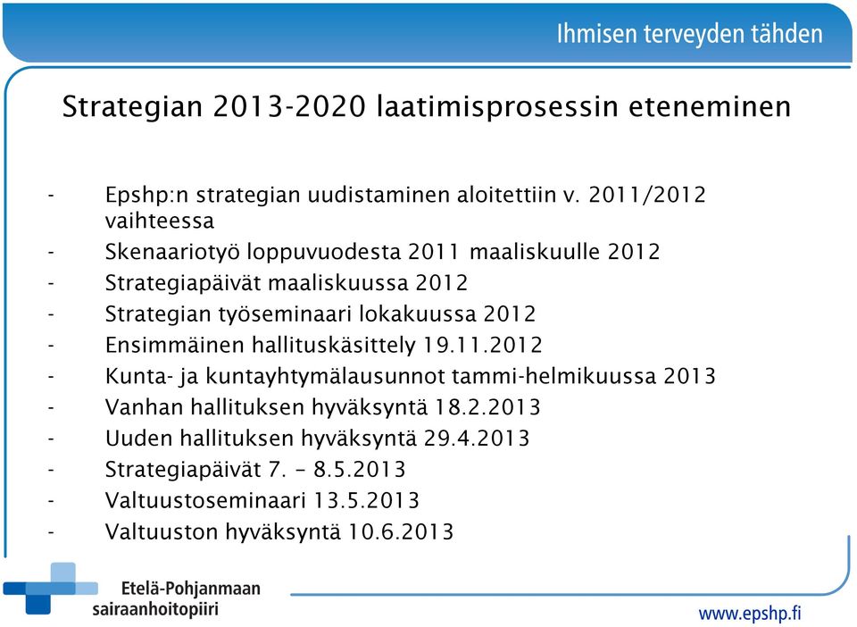 työseminaari lokakuussa 2012 - Ensimmäinen hallituskäsittely 19.11.
